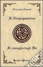 Il neopaganesimo. Il risveglio degli dei