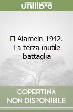 El Alamein 1942. La terza inutile battaglia libro