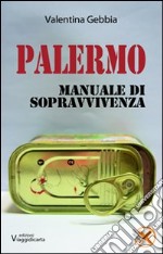 Palermo. Manuale di sopravvivenza libro