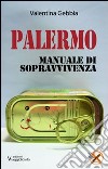 Palermo. Manuale di sopravvivenza libro