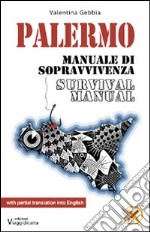 Palermo. Manuale di sopravvivenza. Ediz. italiana e inglese libro