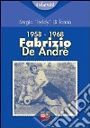 1958-1968. Fabrizio De André libro