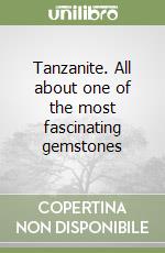 Tanzanite. All about one of the most fascinating gemstones libro