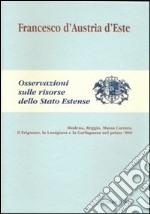 Osservazioni sulle risorse dello Stato estense. Modena, Reggio, Massa Carrara, il Frignano, La Lunigiana e la Garfagnana nel primo '800 libro