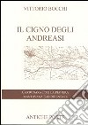 Il cigno degli Andreasi. Breve compendio di notizie storiche sulle genti del territorio mantovano sud-orientale e sulle famiglie feudatarie in Carbonara Po libro