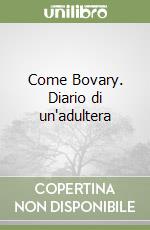 Come Bovary. Diario di un'adultera libro