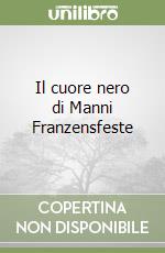 Il cuore nero di Manni Franzensfeste libro