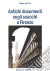 Antichi documenti sugli scacchi a Firenze libro di Pratesi Franco