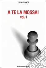 A te la mossa. Vol. 1 libro