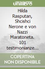 Hilda Rasputan, Shcishci Nerone e von Nazzi Maratoneta. 101 testimonianze di furba demenza consentita per il costante sabotaggio industriale