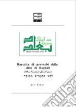 Raccolta di proverbi della città di Bagdad. Testo arabo a fronte. Ediz. bilingue