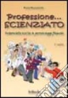 Professione scienziato. Interviste scelte a personaggi famosi. Vol. 1 libro