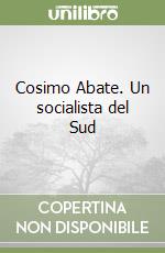 Cosimo Abate. Un socialista del Sud