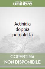 Actinidia doppia pergoletta libro