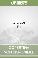 ... E così fu