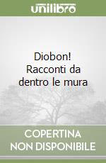 Diobon! Racconti da dentro le mura