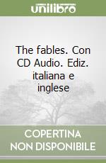 The fables. Con CD Audio. Ediz. italiana e inglese libro