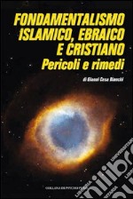 Fondamentalismo islamico, ebraico e cristiano. Pericoli e rimedi libro