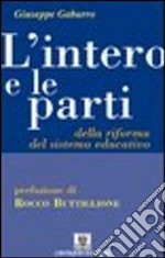 L'intero e le parti della riforma del sistema educativo libro