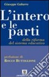 L'intero e le parti della riforma del sistema educativo libro