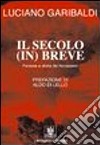 Il secolo in breve. Persone e storie del Novecento libro