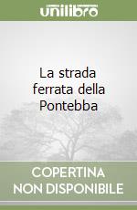 La strada ferrata della Pontebba