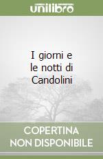 I giorni e le notti di Candolini libro