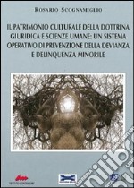 Il patrimonio culturale della dottrina giuridica e scienze umane: un sistema operativo di prevenzione della devianza e delinquenza minorile