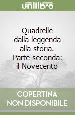 Quadrelle dalla leggenda alla storia. Parte seconda: il Novecento libro