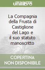 La Compagnia della Frusta di Castiglione del Lago e il suo statuto manoscritto