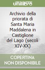 Archivio della priorata di Santa Maria Maddalena in Castiglione del Lago (secoli XIV-XX) libro