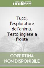Tucci, l'esploratore dell'anima. Testo inglese a fronte libro