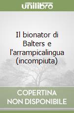 Il bionator di Balters e l'arrampicalingua (incompiuta) libro