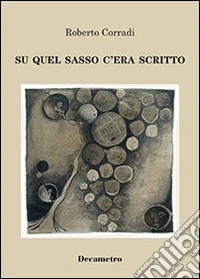 Su quel sasso c'era scritto