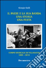 Il paese e la sua banda. Una storia una festa libro