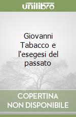 Giovanni Tabacco e l'esegesi del passato libro