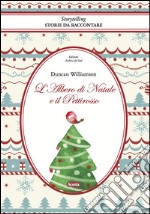 L'albero di Natale e il pettirosso. Come fu che l'abete diventò sempreverde. Ediz. multilingue libro