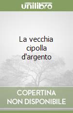 La vecchia cipolla d'argento libro