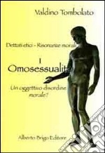 Omosessualità. Un oggettivo disordine morale? libro