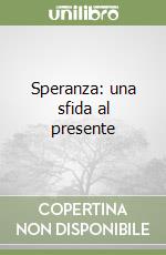 Speranza: una sfida al presente