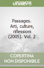 Passages. Arti, culture, riflessioni (2005). Vol. 2 libro