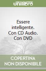 Essere intelligente. Con CD Audio. Con DVD