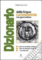 Dizionario della lingua catanzarese con grammatica