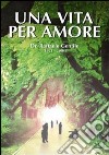 Una vita per amore libro