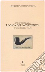 Introduzione alla logica del Novecento: Galvano Della Volpe libro