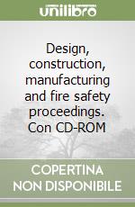 Design, construction, manufacturing and fire safety proceedings. Con CD-ROM libro