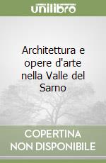 Architettura e opere d'arte nella Valle del Sarno