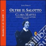 Oltre il salotto. Clara Maffei attraverso le sue lettere inedite