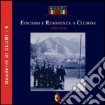 Fascismo e Resistenza a Clusone. 1943-1945. Nel 10º anniversario della scomparsa del comandante Giuseppe Lanfranchi «Bepi» 1999-2009 libro