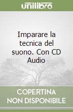 Imparare la tecnica del suono. Con CD Audio libro